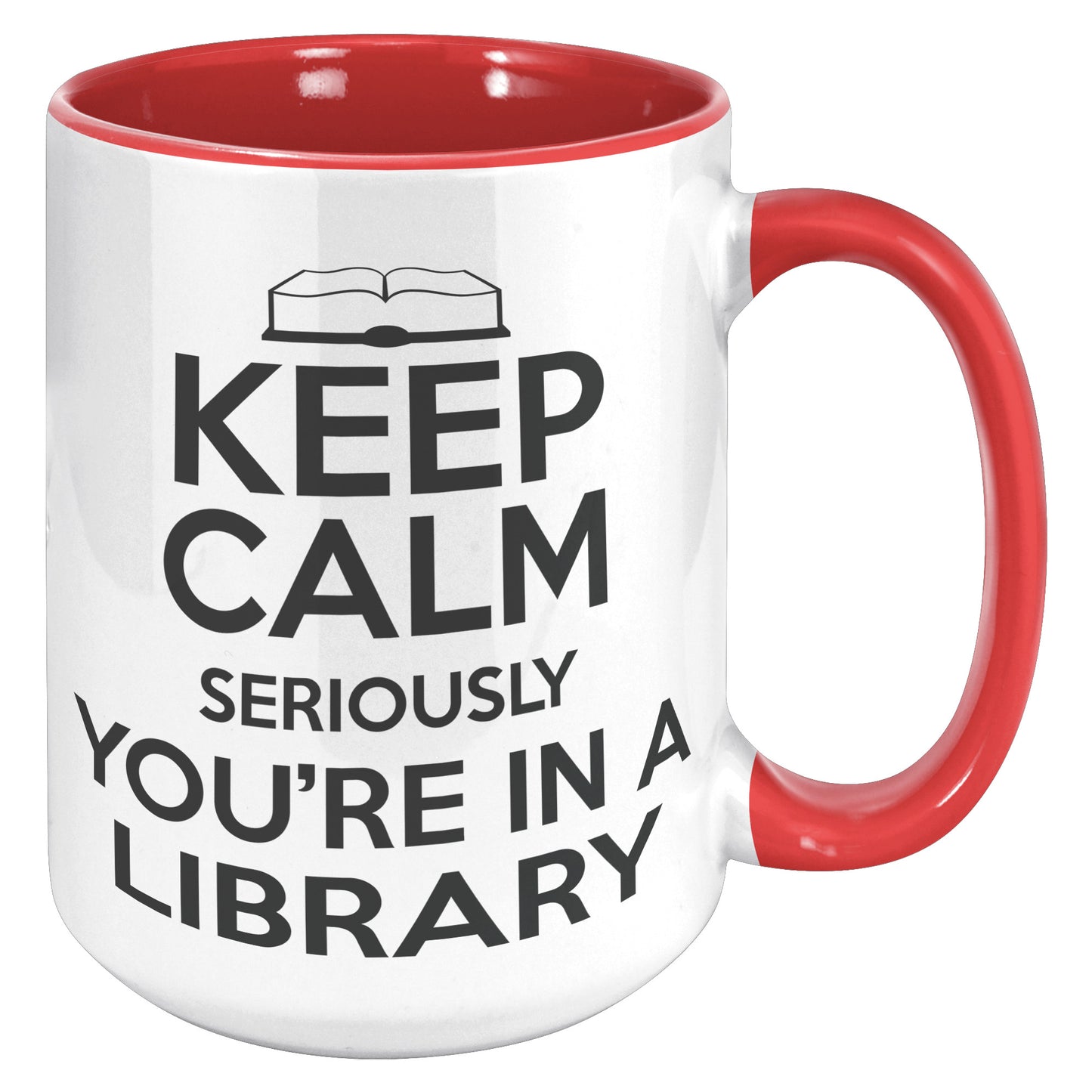 Keep Calm Seriously You're In A Library | Accent Mug