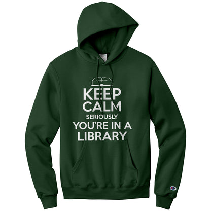 Keep Calm Seriously You're In A Library | Hoodie