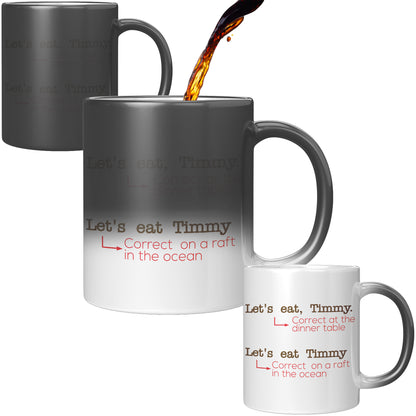 Let's Eat, Timmy. Correct At The Dinner Table. Let's Eat Timmy. Correct On A Raft In The Ocean | Magic Mug
