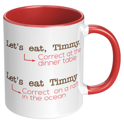 Let's Eat, Timmy. Correct At The Dinner Table. Let's Eat Timmy. Correct On A Raft In The Ocean | Accent Mug