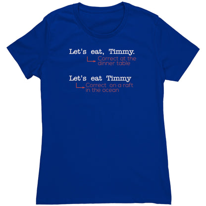 Let's Eat, Timmy. Correct At The Dinner Table. Let's Eat Timmy. Correct On A Raft In The Ocean | Women's T-Shirt