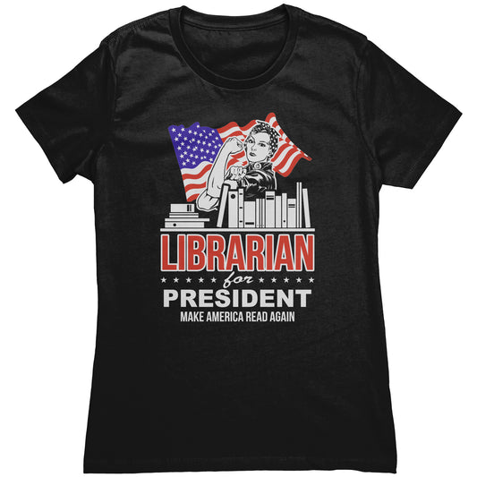 Librarian For President Make America Read Again | Women's T-Shirt