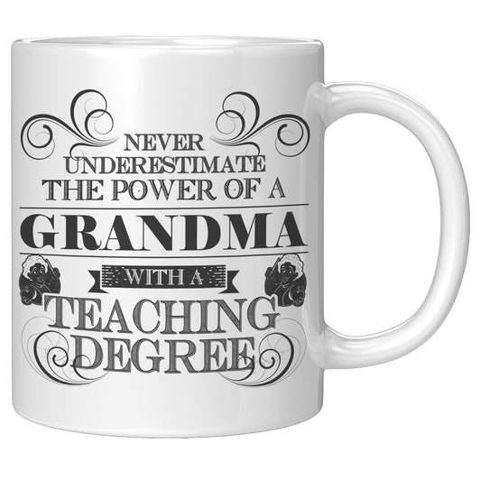 Never Underestimate The Power Of A Grandma With A Teaching Degree | Mug