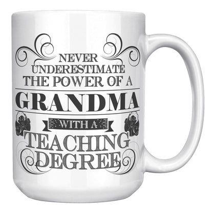 Never Underestimate The Power Of A Grandma With A Teaching Degree | Mug