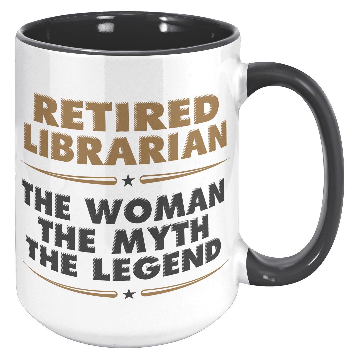 Retired Librarian. The Woman The Myth The Legend | Accent Mug