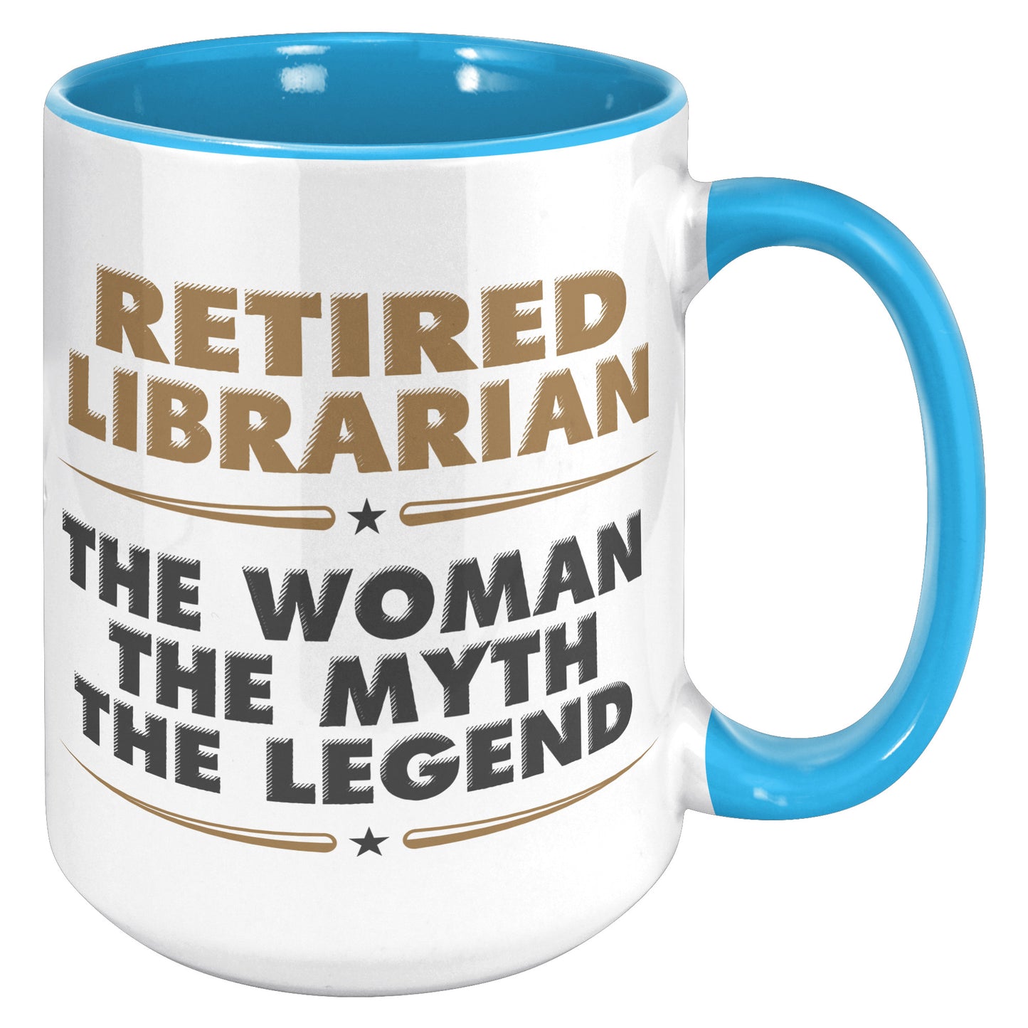 Retired Librarian. The Woman The Myth The Legend | Accent Mug