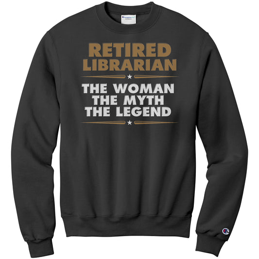 Retired Librarian. The Woman The Myth The Legend | Sweatshirt