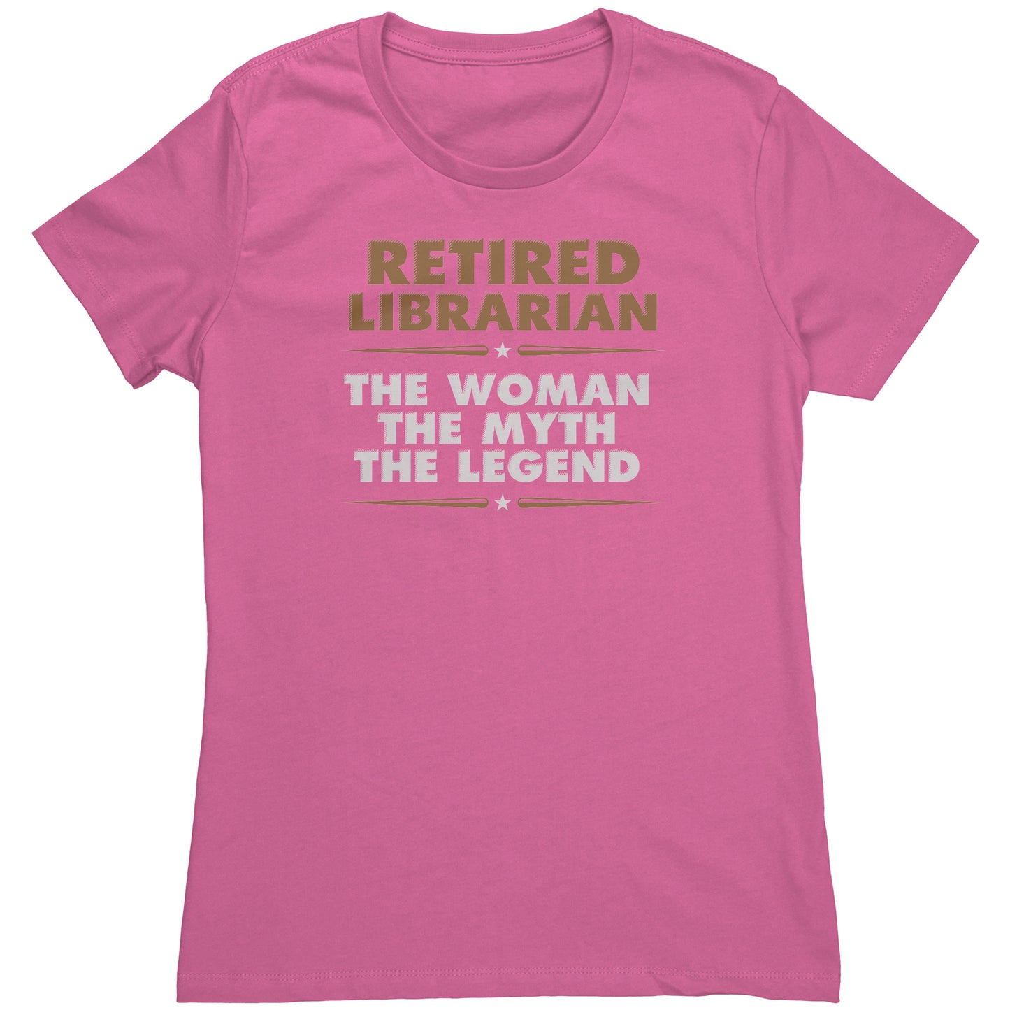 Retired Librarian. The Woman The Myth The Legend | Women's T-Shirt