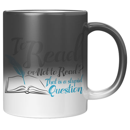 To Read Or Not To Read That Is A Stupid Question | Magic Mug