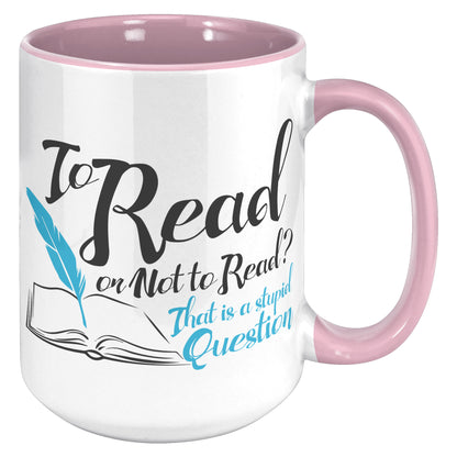 To Read Or Not To Read That Is A Stupid Question | Accent Mug