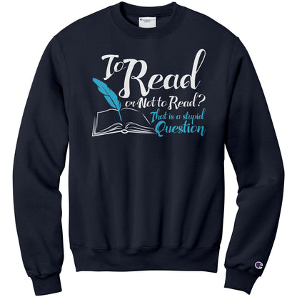 To Read Or Not To Read That Is A Stupid Question | Sweatshirt
