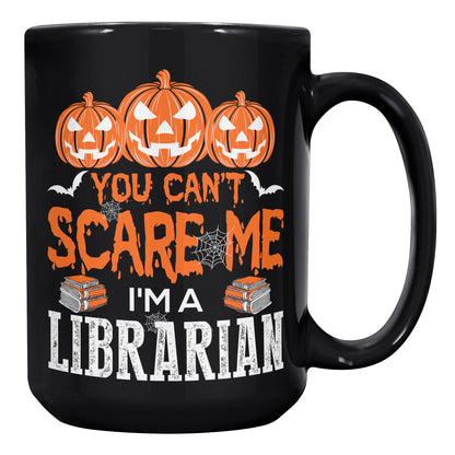 You Can't Scare Me I'm A Librarian | Mug