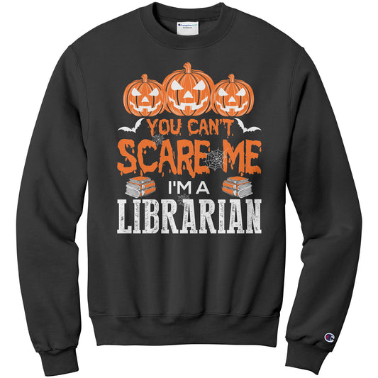 You Can't Scare Me I'm A Librarian | Sweatshirt