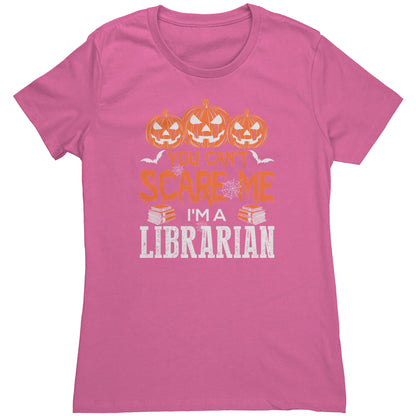 You Can't Scare Me I'm A Librarian | Women's T-Shirt