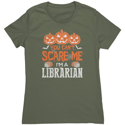 You Can't Scare Me I'm A Librarian | Women's T-Shirt